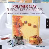 Image of polymer clay surface design recipes 100 mixed media techniques plus project