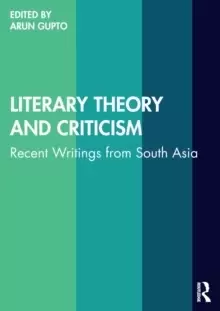 Image of Literary Theory and Criticism : Recent Writings from South Asia