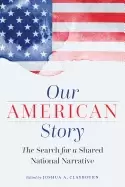 Image of our american story the search for a shared national narrative
