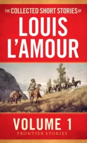 Image of The collected short stories of Louis LAmour Volume 1 Frontier stories by Louis L'Amour