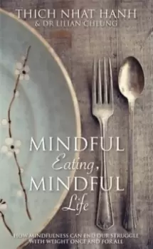 Image of Mindful Eating, Mindful Life : How Mindfulness Can End Our Struggle with Weight Once and For All