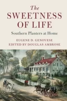 Image of The Sweetness of Life : Southern Planters at Home