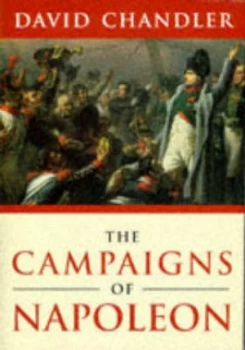 Image of The Campaigns of Napoleon by David Chandler Hardback