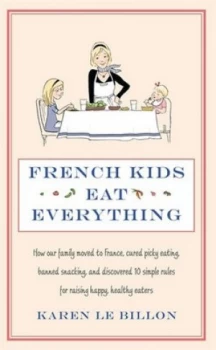 Image of French Kids Eat Everything by Karen Le Billon Paperback