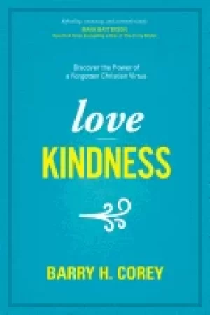 Image of love kindness discover the power of a forgotten christian virtue