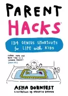 Image of parent hacks 134 genius shortcuts for life with kids