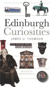 Image of Edinburgh Curiosities by James U Thomson and Hamish Coghill Paperback