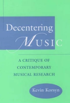 Image of Decentering Music by Kevin Korsyn Hardback