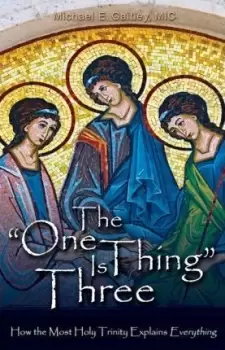 Image of The One Thing Is Three by Fr Michael E Gaitley