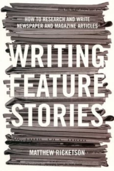 Image of Writing Feature Stories by Matthew Ricketson Paperback