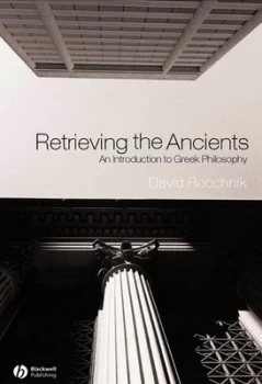 Image of Retrieving the Ancients by David Roochnik Book