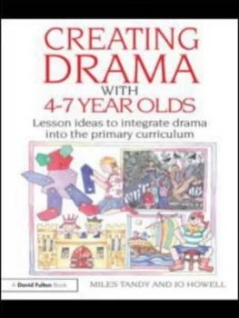 Image of Creating Drama with 4-7 Year Olds by Miles Tandy Book