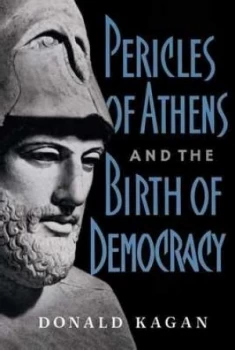 Image of Pericles of Athens and the Birth of Democracy by Donald Kagan Book