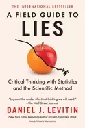 Image of field guide to lies critical thinking with statistics and the scientific me