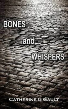 Image of Bones and Whispers by Catherine G Gault Book