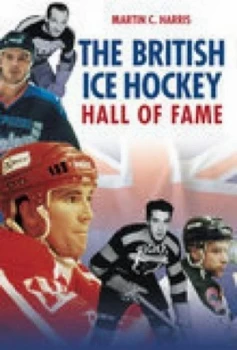 Image of British Ice Hockey Hall of Fame by Martin C. Harris Paperback