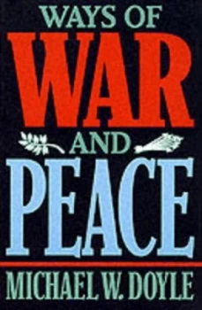 Image of Ways of War and Peace - Realism Liberalism and Socialism paper by Michael W Doyle Book