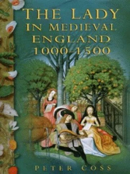 Image of The Lady in Medieval England 1000-1500 by Peter R Coss Hardback
