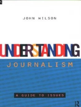 Image of Understanding Journalism by John Wilson Book