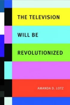 Image of The Television Will Be Revolutionized by Amanda D. Lotz Paperback
