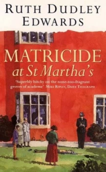 Image of Matricide at St Marthas by Ruth Dudley Edwards Paperback