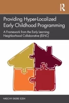 Image of Providing Hyper-Localized Early Childhood Programming : A Framework from the Early Learning Neighborhood Collaborative (ELNC)
