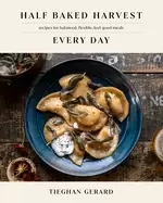 Image of half baked harvest every day recipes for balanced flexible feel good meals