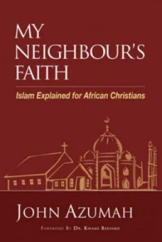 Image of My Neighbours Faith by John Alembillah Azumah Book