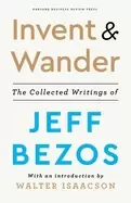 Image of invent and wander the collected writings of jeff bezos with an introductio