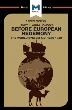 Image of An Analysis of Janet L. Abu-Lughod's Before European HegemonyThe World System A.D. 1250-1350