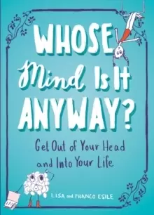 Image of Whose Mind is it Anyway? Get out of Your Head and into Your Life