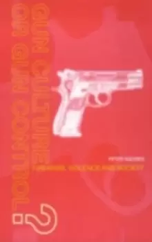 Image of Gun Culture or Gun Control? Firearms and Violence: Safety and Society