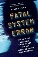 Image of fatal system error the hunt for the new crime lords who are bringing down t