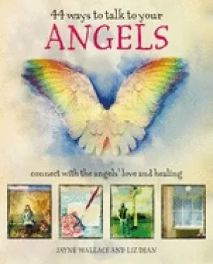 Image of 44 ways to talk to your angels connect with the angels love and healing