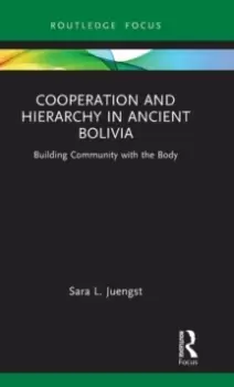 Image of Cooperation and Hierarchy in Ancient Bolivia : Building Community with the Body