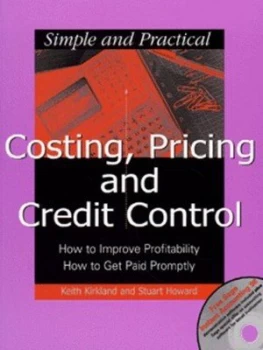Image of Simple and Practical Costing Pricing and Credit Control by Keith Kirkland and Stuart Howard Paperback