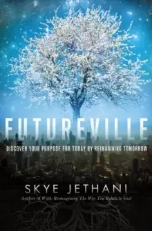 Image of Futureville : Discover Your Purpose for Today by Reimagining Tomorrow