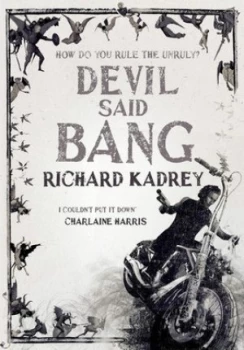 Image of Devil Said Bang by Richard Kadrey Hardback