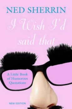 Image of I Wish Id Said That by Ned Sherrin Hardback