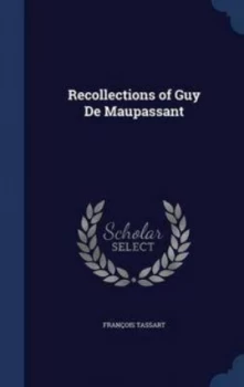 Image of Recollections of Guy De Maupassant by Francois Tassart Hardback