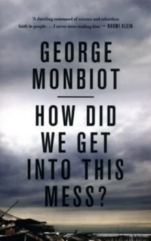 Image of How Did We Get into This Mess by George Monbiot Paperback