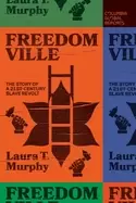 Image of freedomville the story of a 21st century slave revolt