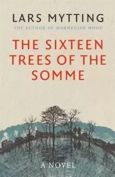 Image of The sixteen trees of the Somme by Lars Mytting