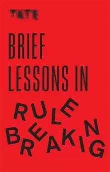 Image of Tate: Brief Lessons in Rule Breaking