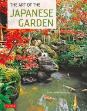 Image of The art of the Japanese garden by David E Young