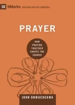 Image of prayer how praying together shapes the church