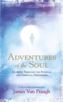 Image of Adventures of the Soul by Mr James Van Praagh