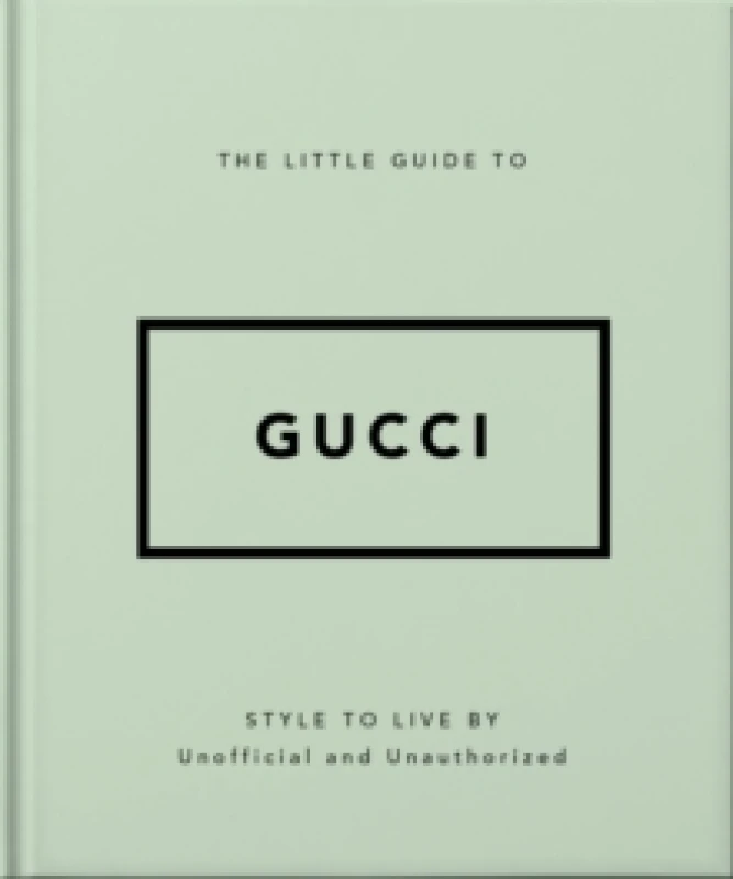 Image of The Little Guide to Gucci : Style to Live By Hardback