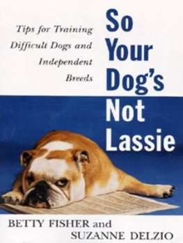 Image of So Your Dogs Not Lassie by Betty Fisher and Suzanne Delzio Paperback