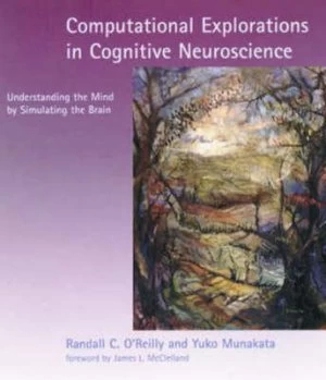 Image of Computational Explorations in Cognitive Neuroscience by Randall C. Oreilly Paperback